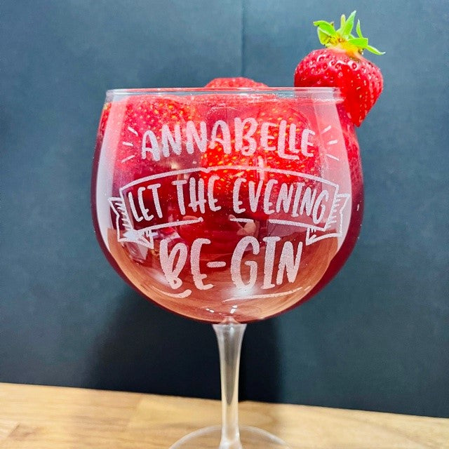 &#39;Let the evening BE-GIN!&#39; Gin Glass